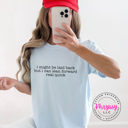Chambray tee with black typewriter quote about being laid back but leaning forward.