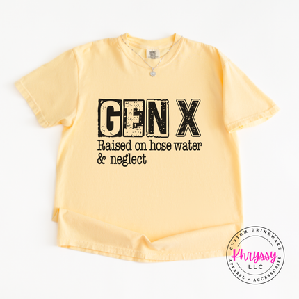 Butter tee with distressed Gen X Raised on Hose Water and Neglect print