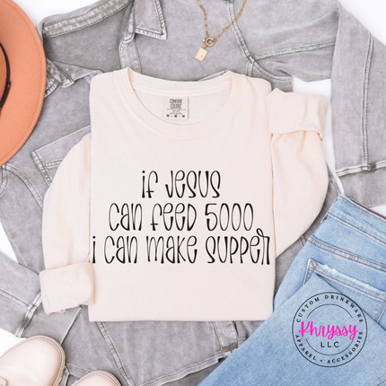 Ivory long sleeve tee with If Jesus Can Feed 5000 I Can Make Supper print