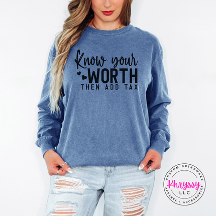Blue Jean long sleeve tee with Know Your Worth Then Add Tax script print