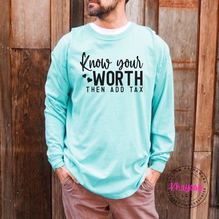 Chalky Mint long sleeve tee with Know Your Worth Then Add Tax script print