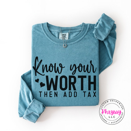 Folded Ice Blue long sleeve tee with Know Your Worth Then Add Tax print