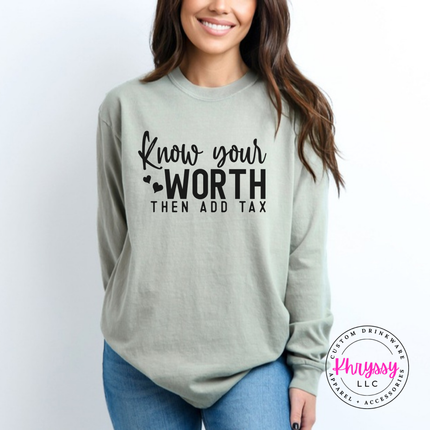 Sandstone long sleeve tee with Know Your Worth Then Add Tax script print