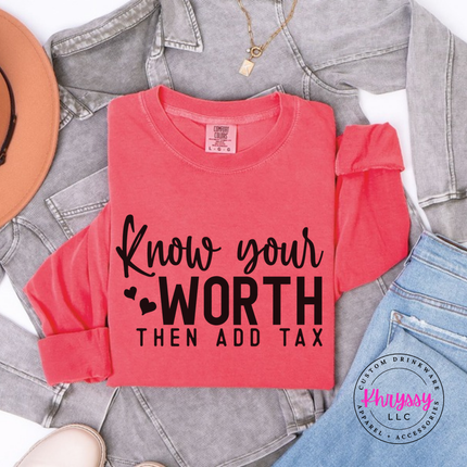 Folded Watermelon long sleeve tee with Know Your Worth Then Add Tax print