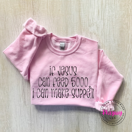 Light Pink crewneck sweatshirt with If Jesus Can Feed 5000 I Can Make Supper print