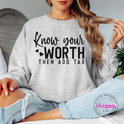 Ash grey crewneck sweatshirt with Know Your Worth Then Add Tax script print