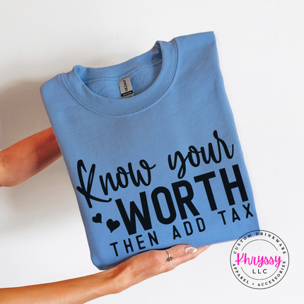 Carolina Blue crewneck sweatshirt with Know Your Worth Then Add Tax print