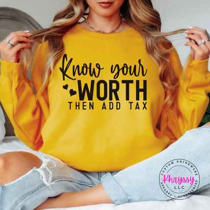 Gold crewneck sweatshirt with Know Your Worth Then Add Tax script print