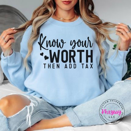 Light Blue crewneck sweatshirt with Know Your Worth Then Add Tax script print