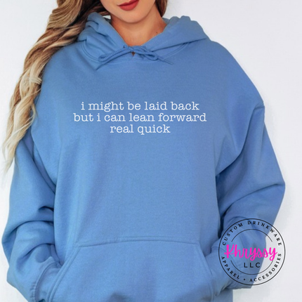 Carolina Blue hoodie with white typewriter quote about being laid back but leaning forward.