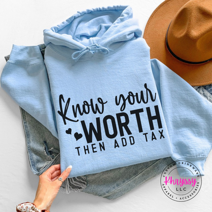 Folded Light Blue hoodie with Know Your Worth Then Add Tax script print