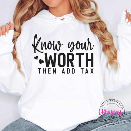 White hoodie with Know Your Worth Then Add Tax script print and hearts