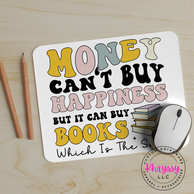 Money Can't Buy Happiness But It Can Buy Books 24x20x0.3 Mouse Pad