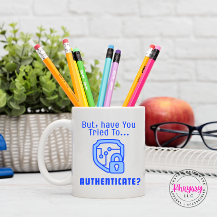 Have You Tried Logging Back In? Funny Teacher Mug