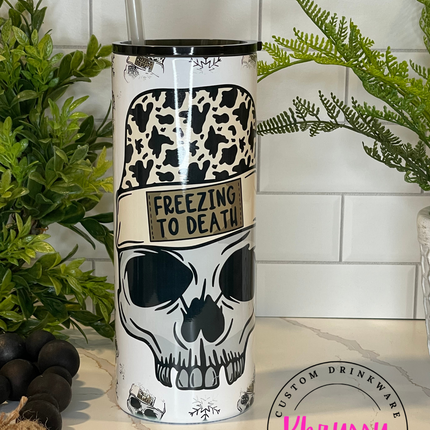READY TO SHIP Freezing to Death 20oz or 30oz Tumblers