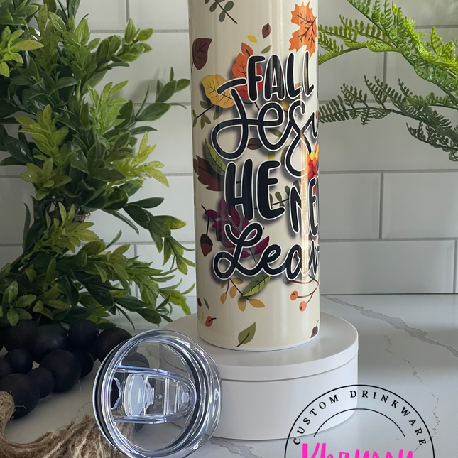 READY TO SHIP 20oz Fall for Jesus He Never Leaves Tumbler