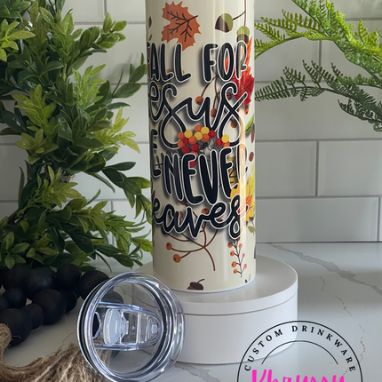READY TO SHIP 20oz Fall for Jesus He Never Leaves Tumbler