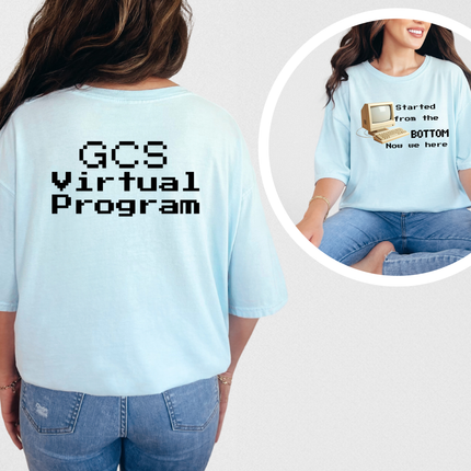 GCS Virtual Program Tee — Front & Back Started From the Bottom Design