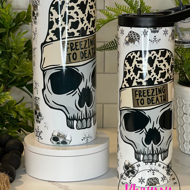 READY TO SHIP Freezing to Death 20oz or 30oz Tumblers