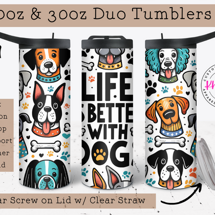 Life is Better with Dogs 20oz Tumbler with Straw