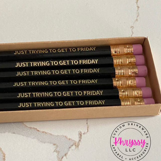 Set of 6 'Just Trying To Get To Friday' Hex Pencils | Sharpened