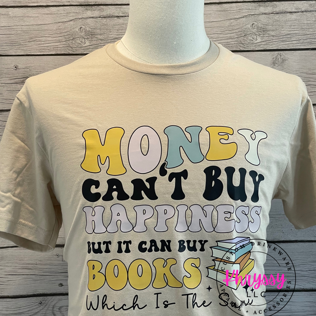 READY TO SHIP: Money Can't Buy Happiness, But It Can Buy Books Unisex T-Shirt