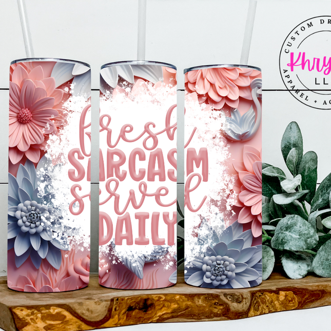 Fresh Sarcasm 20 Tumbler with Straw