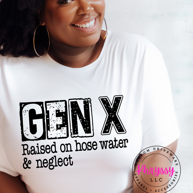 GEN X: Raised on Hose Water & Neglect Unisex Shirt
