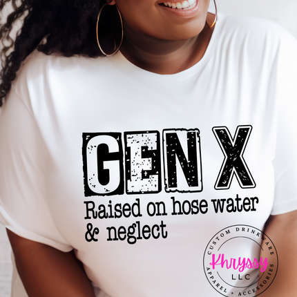 GEN X: Raised on Hose Water & Neglect Unisex Shirt