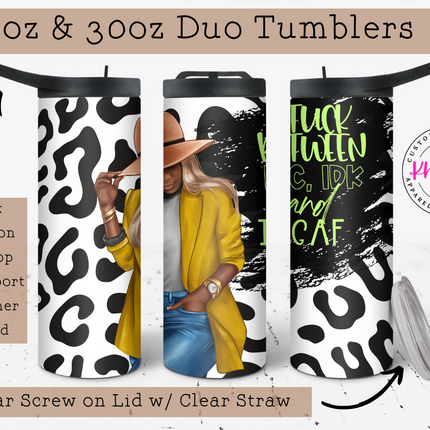 IDC, IDK, & IDGAF Custom 20oz Tumbler with Straw