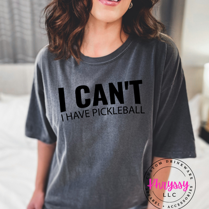 I Can't I Have Pickleball Unisex Shirt