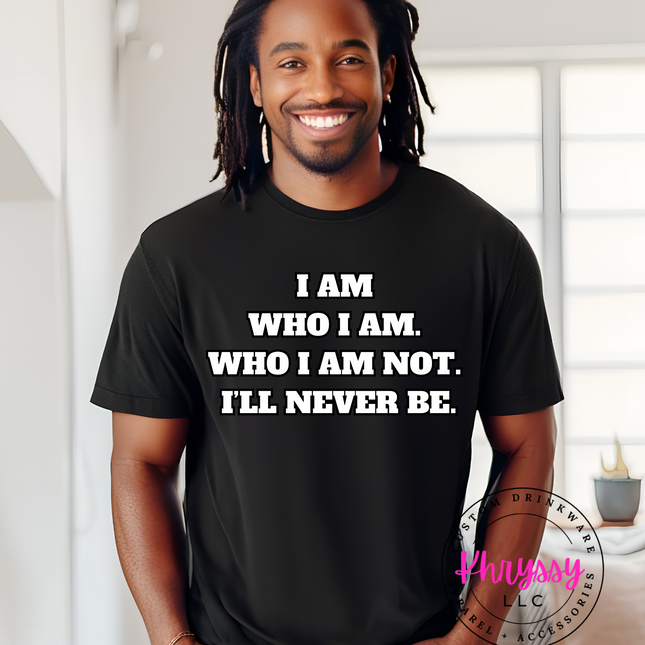 I Am Who I Am Unisex Shirt