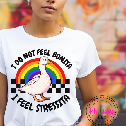 I Don't Feel Bonita, I Feel Stressita Unisex Shirt