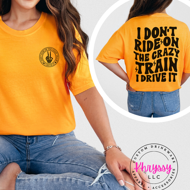 I Don't Ride on the Crazy Train I Drive It Unisex Shirt