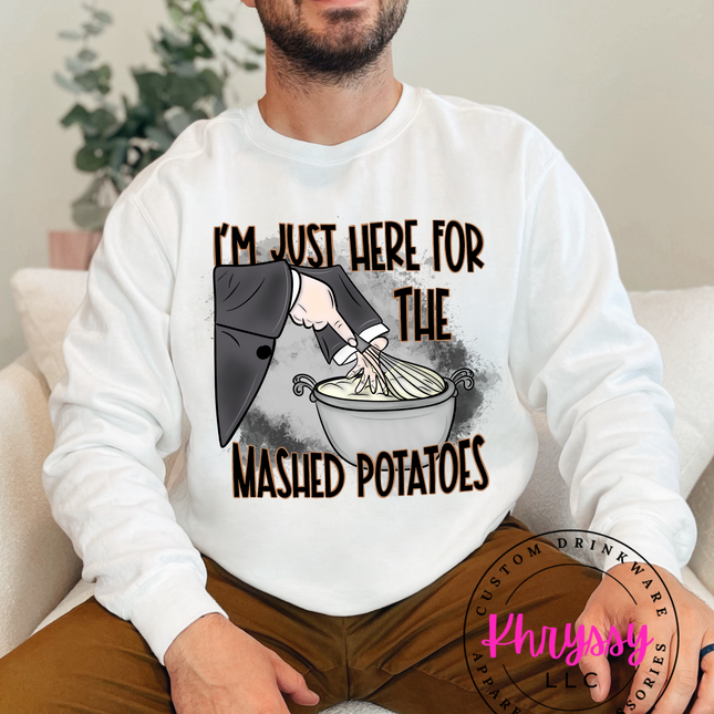 I'm Just Here for the Mashed Potatoes Unisex Shirt