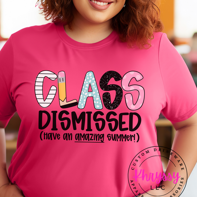 Class Dismissed T-Shirt - Teacher Summer Break Tee - Have an Amazing Summer Shirt
