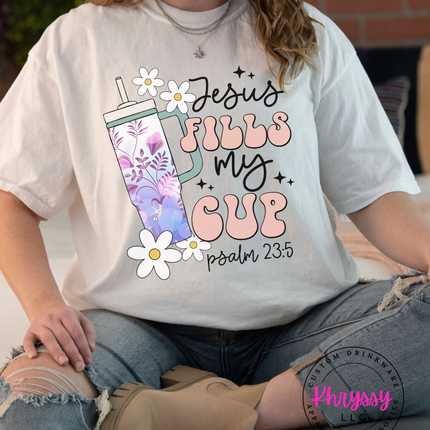 Jesus Fills My Cup - Psalms 23:5 Inspirational Unisex Tumbler Shirt