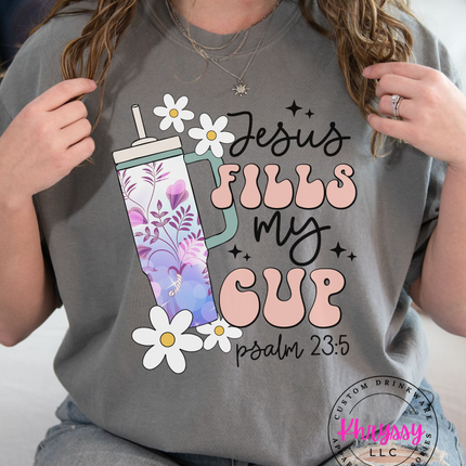 Jesus Fills My Cup - Psalms 23:5 Inspirational Unisex Tumbler Shirt