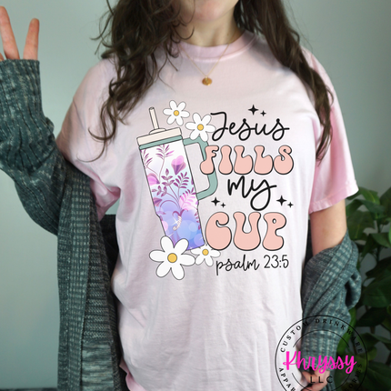 Jesus Fills My Cup - Psalms 23:5 Inspirational Unisex Tumbler Shirt