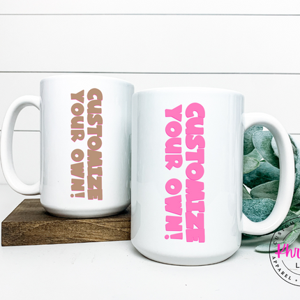 Create Your Own 15oz Coffee Mug