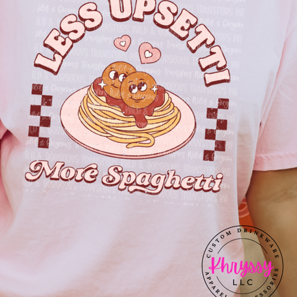 Less Upsetti More Spaghetti Unisex Shirt