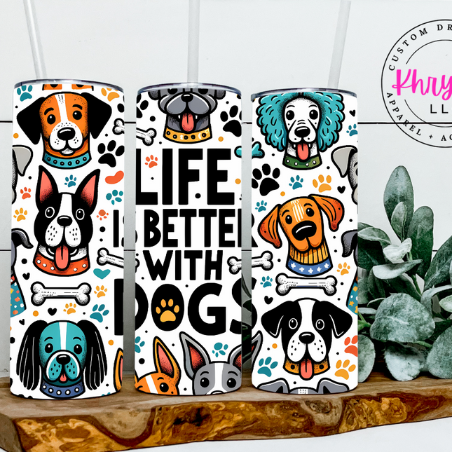 Life is Better with Dogs 20oz Tumbler with Straw
