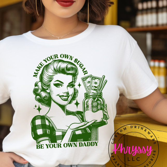 Make your Own Sugar Be Your Own Daddy Comfort Colors Unisex Shirt