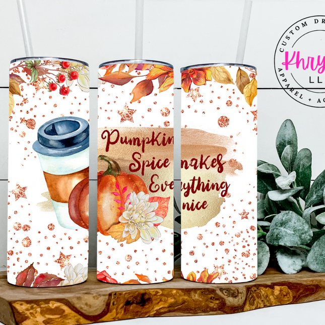 Pumpkin Spice Makes Everything Nice 20oz Tumbler with Straw