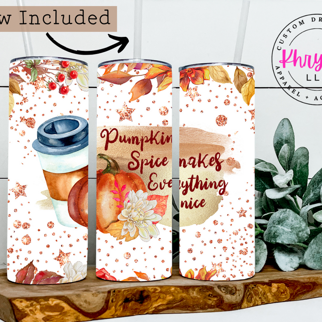 Pumpkin Spice Makes Everything Nice 20oz Tumbler with Straw