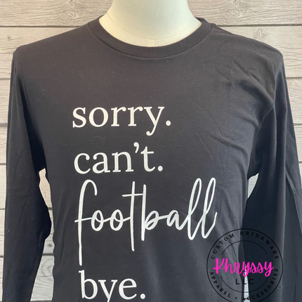 READY TO SHIP: Sorry ・ Can't ・Football ・Bye Apparel