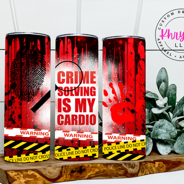 Solving Crime is my Cardio 20oz Tumbler with Straw