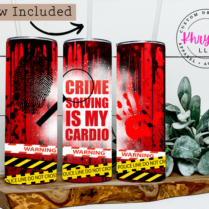 Solving Crime is my Cardio 20oz Tumbler with Straw
