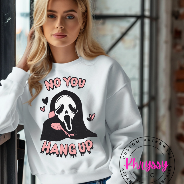 No You Hang Up Unisex Shirt