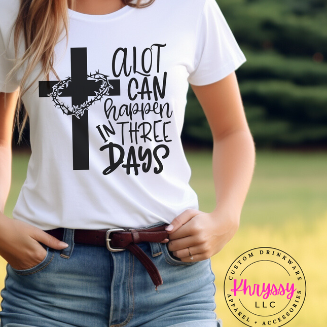 A Lot Can Happen In Three Days Unisex T-Shirt